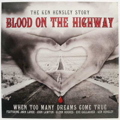 Blood On The Highway (The Ken Hensley Story - When Too Many Dreams Come True), 2007