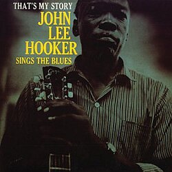 That’s My Story John Lee Hooker Sings The Blues