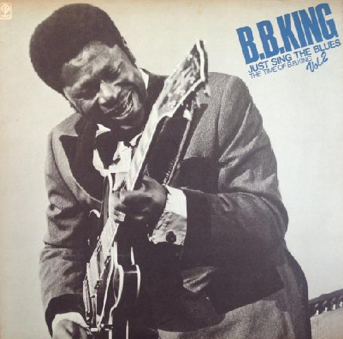 Just Sing The Blues - The Time Of B.B. King Vol.2